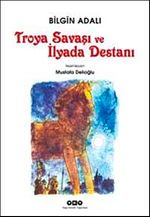 Troya Savaşı ve İlyada Destanı