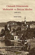 Osmanlı Döneminde Muhtarlık ve İhtiyar Meclisi (1829-1871)