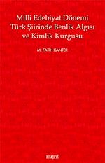 Milli Edebiyat Dönemi Türk Şiirinde Benlik Algısı ve Kimlik Kurgusu