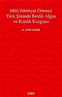 Milli Edebiyat Dönemi Türk Şiirinde Benlik Algısı ve Kimlik Kurgusu
