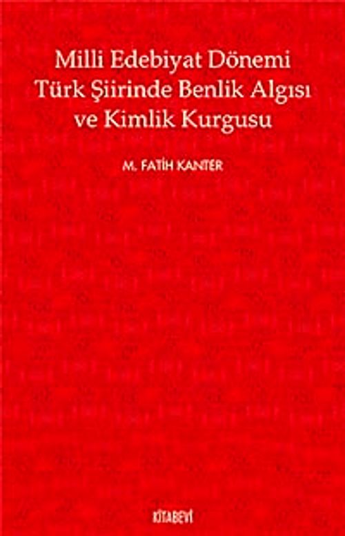 Milli Edebiyat Dönemi Türk Şiirinde Benlik Algısı ve Kimlik Kurgusu
