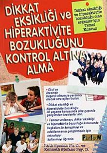 Dikkat Eksikliği ve Hiperaktivite Bozukluğunu Kontrol Altına Alma - Ruth Spodak Ph. D.