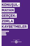 Konuşulmayan Ger&ccedil;ek: Zorla Kaybetmeler