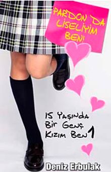 15 Yaşında Bir Genç Kızım Ben 1 & Pardon da Liseliyim Ben
