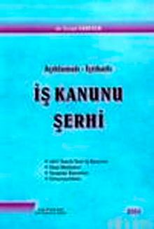 Açıklamalı İçtihatlı İş Kanunu Şerhi
