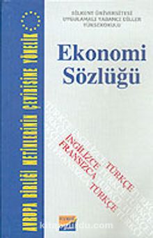 Avrupa Birliği Metinlerinin Çevirisine Yönelik Ekonomi Sözlüğü (Türkçe-İngilizce-Fransızca) - Bilinmeyen Yazar