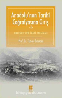 Anadolu'nun Tarihi Coğrafyasına Giriş & Anadolu'nun İdari Taksimatı - Prof. Dr. Tuncer Baykara
