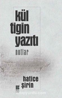Kül Tigin Yazıtı (Notlar) - Hatice Şirin