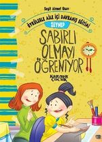 Zeynep Sabırlı Olmayı Öğreniyor / Öykülerle Aile İçi Davranış Eğitimi 