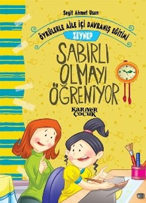 Zeynep Sabırlı Olmayı Öğreniyor / Öykülerle Aile İçi Davranış Eğitimi 