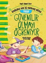 Yusuf Güvenilir Olmayı Öğreniyor / Öykülerle Aile İçi Davranış Eğitimi 
