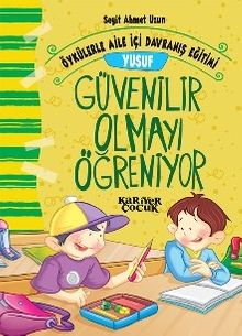 Yusuf Güvenilir Olmayı Öğreniyor / Öykülerle Aile İçi Davranış Eğitimi 