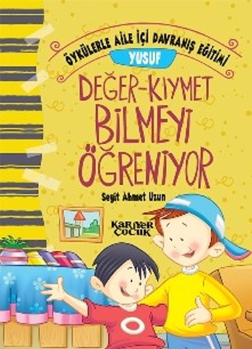 Yusuf Değer Kıymet Bilmeyi Öğreniyor / Öykülerle Aile İçi Davranış Eğitimi