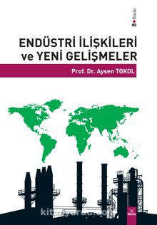 Endüstri İlişkileri ve Yeni Gelişmeler - Prof. Dr. Ayşen Tokol
