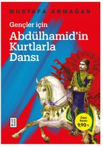 Gençler İçin Abdülhamid'in Kurtlarla Dansı