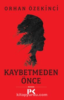 Kaybetmeden Önce - Orhan Özekinci