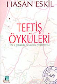 Teftiş Öyküleri: 70'li Yıllarda Anadolu Yollarında
