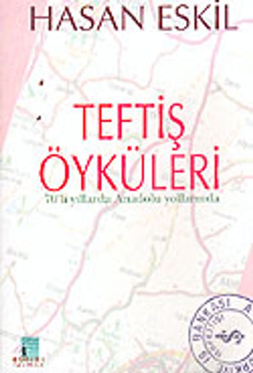Teftiş Öyküleri: 70'li Yıllarda Anadolu Yollarında