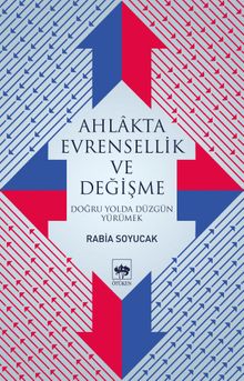 Ahlakta Evrensellik ve Değişme & Doğru Yolda Düzgün Yürümek