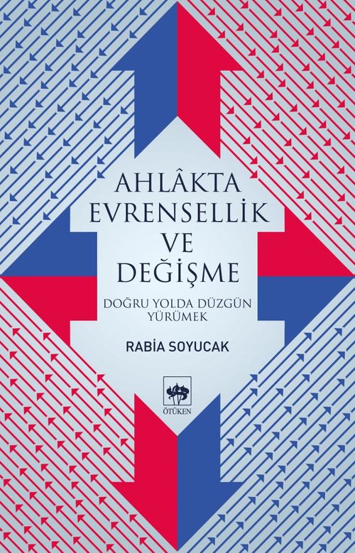 Ahlakta Evrensellik ve Değişme & Doğru Yolda Düzgün Yürümek