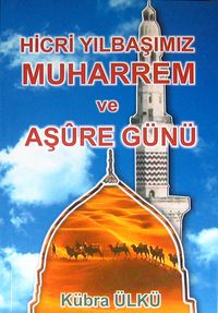 Hicri Yılbaşımız Muharrem ve Aşure Günü