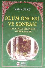 Ölüm Öncesi ve Sonrası Hakkında Bilinmesi Gerekenler