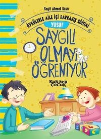 Yusuf Saygılı Olmayı Öğreniyor - Öykülerle Aile İçi Davranış Eğitimi 
