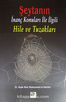 Şeytanın İnanç Konuları ile İlgili Hile ve Tuzakları - Dr. Kazle Binti Muhammed el-Kahtani