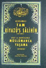 Açıklamalı Tam Riyazü's Salihin Tercemesi & Ayet ve Hadislerle Müslümanca Yaşama Rehberi