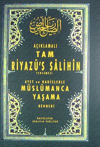 Açıklamalı Tam Riyazü's Salihin Tercemesi & Ayet ve Hadislerle Müslümanca Yaşama Rehberi