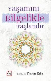 Yaşamını Bilgelikle Taçlandır