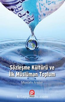Sözleşme Kültürü ve İlk Müslüman Toplum - Dr. Mustafa Arslan