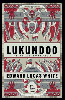 Lukundoo ve Başka Korkular - Edward Lucas White