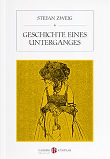 Geschichte eines Unterganges - Stefan Zweig
