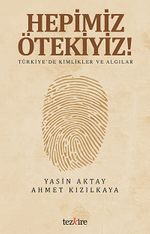 Hepimiz Ötekiyiz! & Türkiye'de Kimlikler ve Algılar