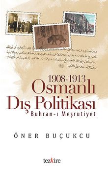 1908-1913 Osmanlı Dış Politikası & Buhran-ı Meşrutiyet