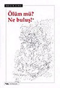 Ölüm Mü? Ne Buluş!