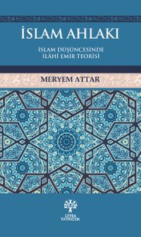 İslam Ahlakı & İslam Düşüncesinde İlahi Emir Teorisi