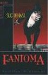 Fantoma 1: Su&ccedil; Dehası