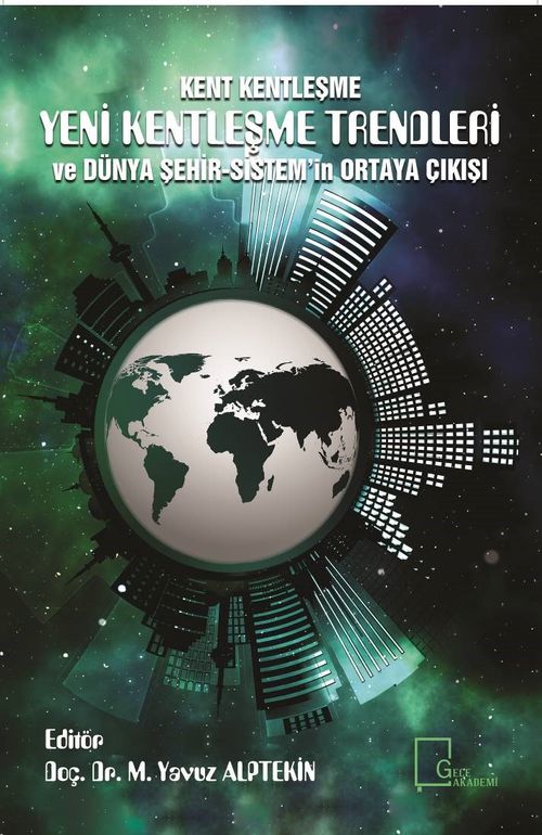 Kent Kentleşme Yeni Kentleşme Trendleri ve Dünya  Şehir-Sistem‟in Ortaya Çıkışı