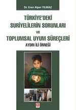 Türkiy'deki Suriyelilerin Sorunları ve Toplumsal Uyum Süreçleri Aydın İli Örneği