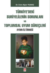 Türkiy'deki Suriyelilerin Sorunları ve Toplumsal Uyum Süreçleri Aydın İli Örneği