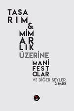 Tasarım - Mimarlık Üzerine Manifestolar ve Diğer Şeyler