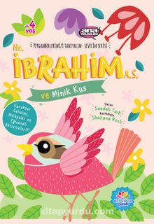 Hz.İbrahim (a.s.) ve  Minik Kuş / Peygamberlerimizi  Tanıyalım Sevelim Serisi 3 - Saadah Taib