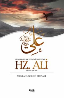 Hz. Ali & Allah'ın Arslanı ve Evliyalar Sultanı - Mustafa Necati Bursalı