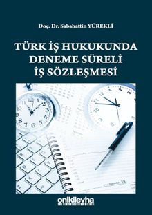 Türk İş Hukukunda Deneme Süreli İş Sözleşmesi