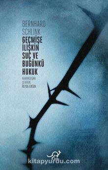 Geçmişe İlişkin Suç ve Bugünkü Hukuk - Bernhard Schlink