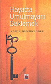 Hayatta Umulmayanı Beklemek