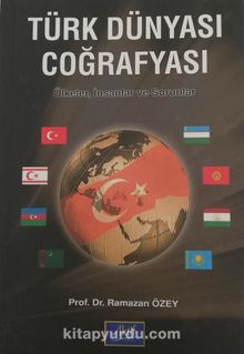 Türk Dünyası Coğrafyası - Prof. Dr. Ramazan Özey