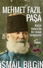 Mehmet Fazıl Paşa / Kut'ül Amare'de Bir Aslan Terbiyecisi